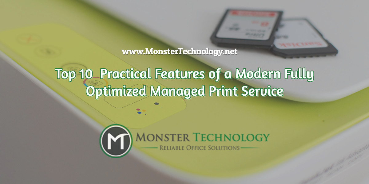 Top 10 Practical Features of a Modern Fully Optimized Managed Print Service